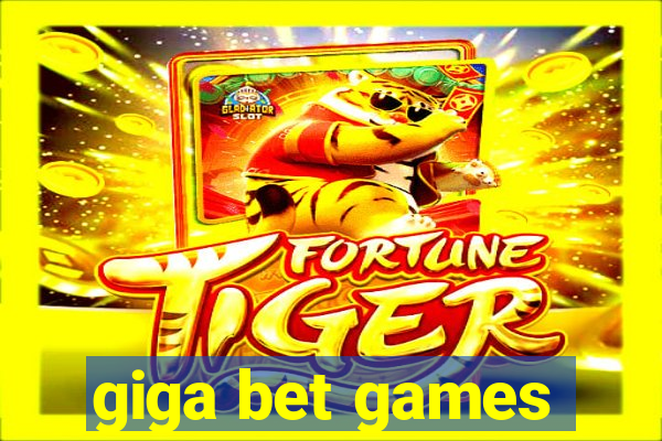 giga bet games